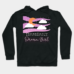 Argumentative Antithetical Dream Girl Hoodie